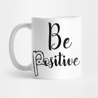 be positive Mug